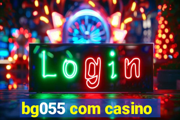 bg055 com casino